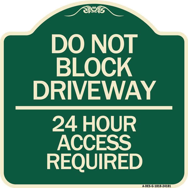 Signmission Do Not Block Driveway 24 Hour Access Required Heavy-Gauge Aluminum Sign, 18" H, G-1818-24181 A-DES-G-1818-24181 - main